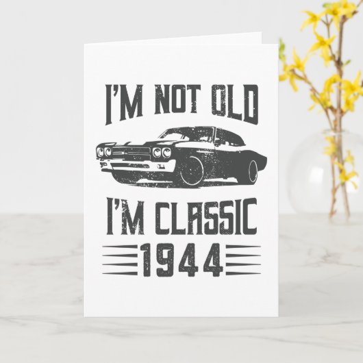 Carte Je ne suis pas Vieux Je suis Classique 1944 80e An (Fleur jaune)