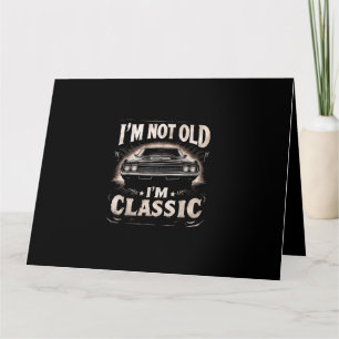 Carte Je ne suis pas vieux Je suis classique Retro Vinta