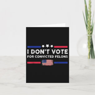 Carte Je Ne Vote Pas Pour Les Felons Condamnés Anti-Trum