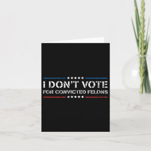 Carte Je Ne Vote Pas Pour Les Felons Condamnés Anti-Trum