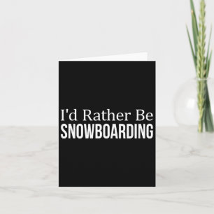 Carte Je Préférerais Faire Du Snowboard - 1