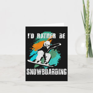 Carte Je Préférerais Faire Du Snowboard Pour Snowboarder
