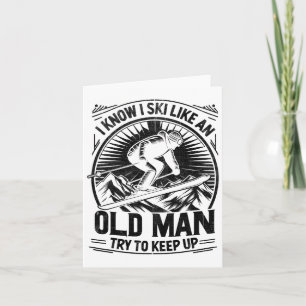Carte Je Sais Que Je Skie Comme Un Vieux Homme Essaie De