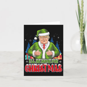 Carte Je serai à la maison pour Noël drôle Père Noël Tru
