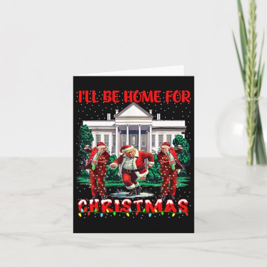 Carte Je serai à la maison pour Noël Funny Père Noël Tru (Devant)