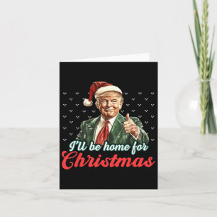 Carte Je serai à la maison pour Noël Funny Père Noël Tru