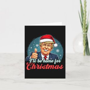 Carte Je serai à la maison pour Noël Funny Père Noël Tru