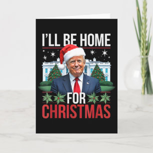 Carte Je serai à la maison pour Noël Funny Trump