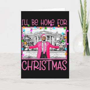 Carte Je serai à la maison pour Noël Santa drôle Trump 2