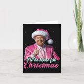 Carte Je serai à la maison pour Noël Trump Funny Xmas Pa (Devant)