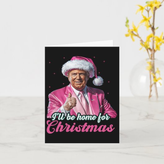 Carte Je serai à la maison pour Noël Trump Funny Xmas Pa (Fleur jaune)