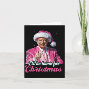 Carte Je serai à la maison pour Noël Trump Funny Xmas Pa