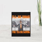 Carte Je serai à la maison pour Thanksgiving Funny Trump (Devant)