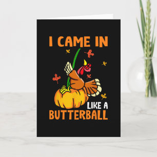Carte Je suis arrivé comme une dinde drôle de Butterll T