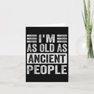 Carte Je Suis Aussi Ancien Que Les Personnes Anciennes D