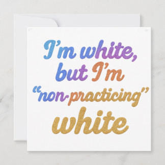 Carte Je suis blanc, mais je ne pratique pas le blanc