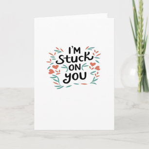 Carte Je suis coincé sur toi Saint-Valentin Texte Noir M