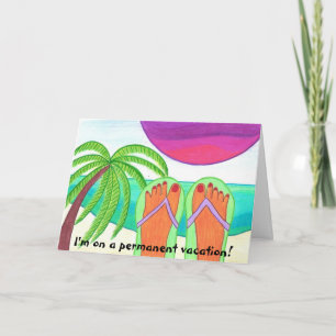 Carte Je suis des vacances permanentes…