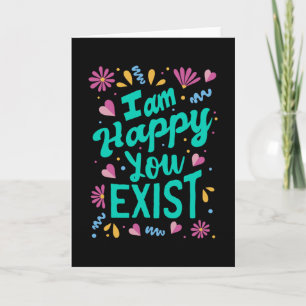 Carte Je suis heureux que vous existiez