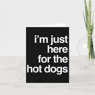 Carte Je Suis Juste Ici Pour Les Chiens Chauds Drôle Été