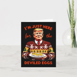 Carte Je suis juste ici pour les œufs farcis drôle Trump