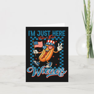 Carte Je Suis Juste Ici Pour Les Wieners Drôle 4 juillet