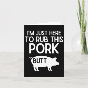Carte Je suis juste là pour frotter cette grillade de po