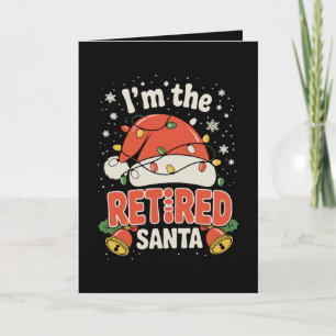 Carte Je suis le Père Noël retraité Noël Retraite Xmas