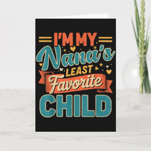 Carte Je suis l'enfant le moins préféré de ma Nanas drôl