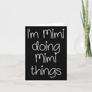 Carte Je suis Mimi Faire des choses amusantes Femmes Ann