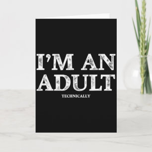 Carte Je suis techniquement un adulte Cadeau drôle pour 