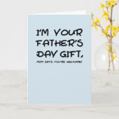 Carte Je suis ton cadeau de Fête des pères, maman dit qu (Fleur jaune)