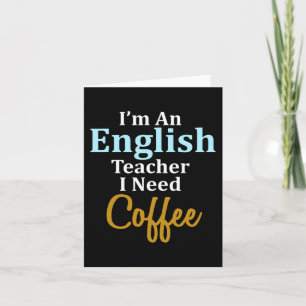 Carte Je suis un enseignant d'anglais J'ai besoin d'une