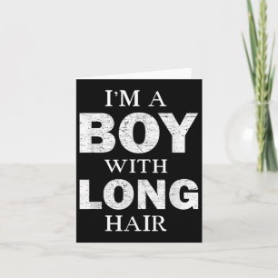 Carte Je Suis Un Garçon Avec De Longues Cheveux Drôle Ga