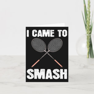 Carte Je Suis Venu À Smash Badminton Racquet Fun