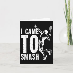 Carte Je Suis Venu À Smash _ Volant de badminton