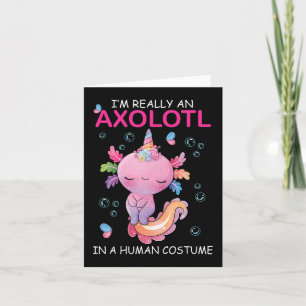 Carte Je suis vraiment un axolotl dans un costume humain