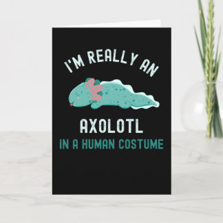 Carte Je suis vraiment un Axolotl en costume humain