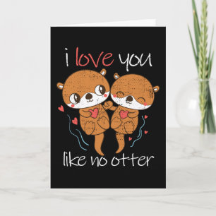 Carte Je t'aime comme aucune autre loutre drôle Saint-Va