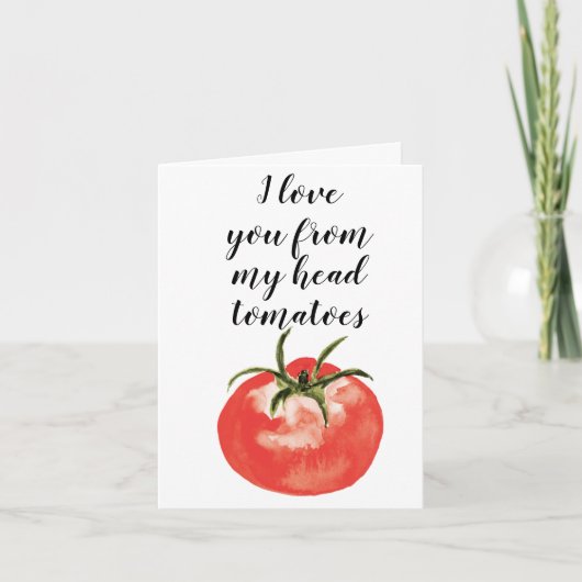 Carte Je t'aime de mes tomates à la tête (Devant)