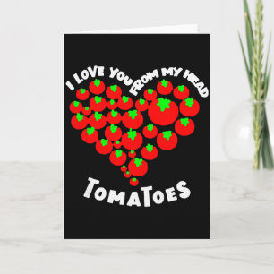 Carte Je t'aime de mes tomates de tête Saint-Valentin
