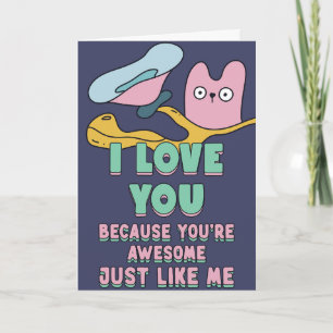 Carte Je t'aime. parce que tu es génial, tout comme moi