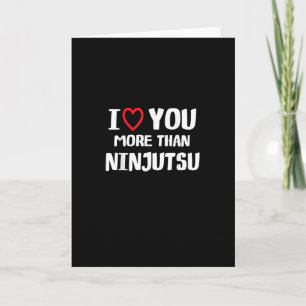 Carte Je t'aime plus que le Ninjutsu Cadeau drôle pour f