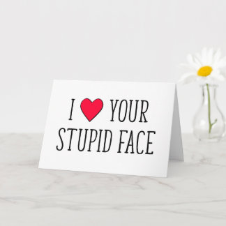 Carte Je t'aime ton visage stupide, drôle de Saint-Valen