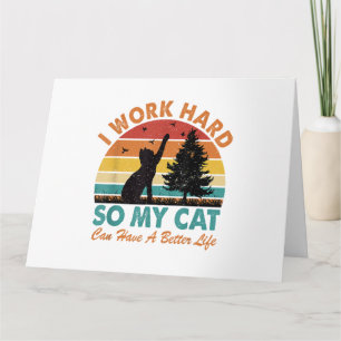 Carte Je travaille dur afin que mon chat puisse avoir un