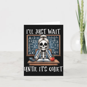 Carte Je vais attendre qu'il soit silencieux Squelette M