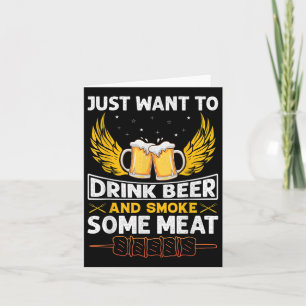 Carte Je Veux Juste Boire De La Bière Et Fumer Du Fonds 