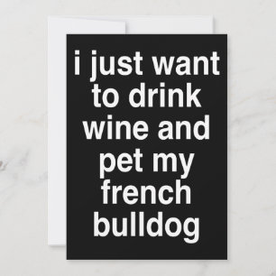 Carte Je Veux Juste Boire Du Vin Et Mon Bulldog Français