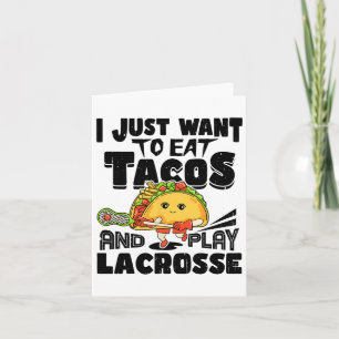 Carte Je Veux Juste Manger Des Tacos Et Jouer Lacrosse P