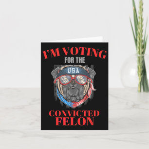 Carte Je Vote Pour Le Condamné Felon Funny Pro Trump